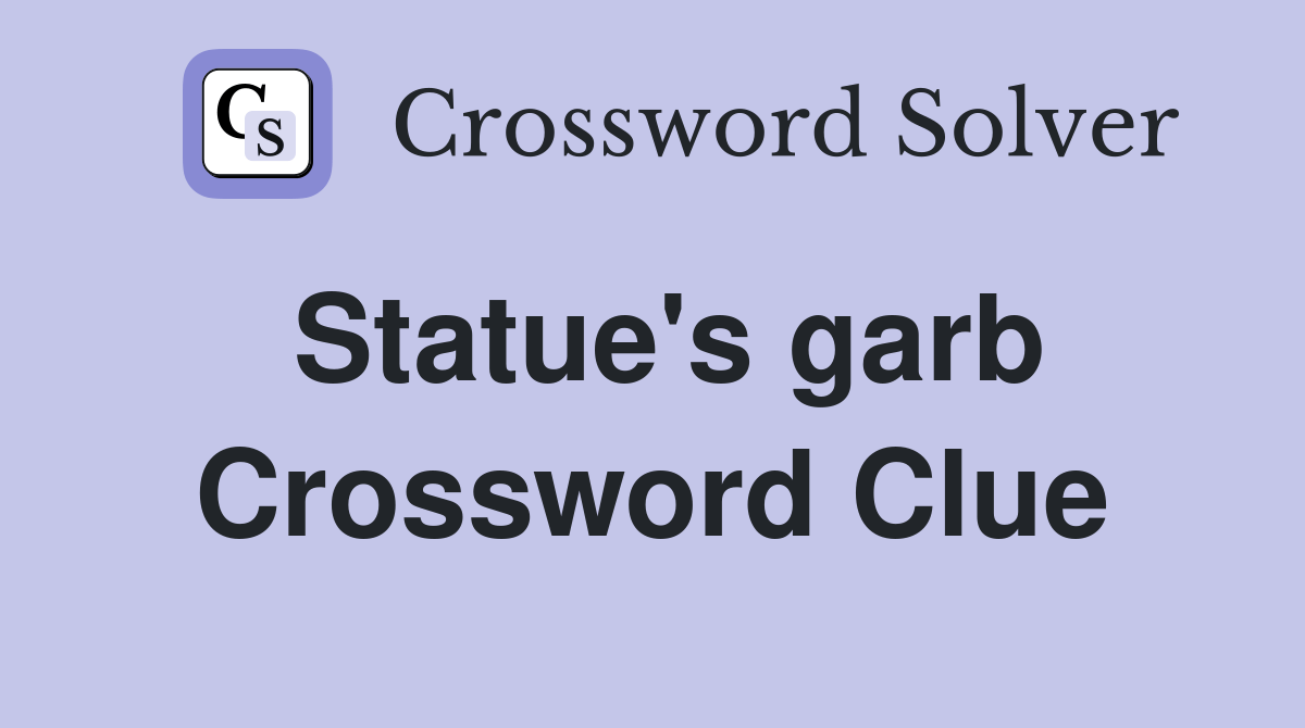 Statue's garb Crossword Clue Answers Crossword Solver